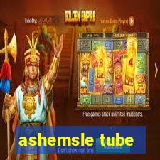 ashemsle tube